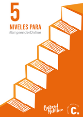 5 niveles para emprender online – Gabriel Melillo