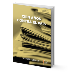 Cien años contra el país / Cuadernos para la democracia – Alberto Delfico