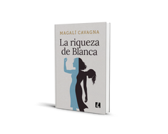 La riqueza de Blanca - Magalí Cavagna