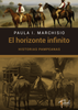 Image of El horizonte infinito: historias pampeanas – Paula I. Marchisio