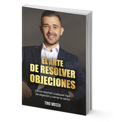 El arte de resolver objeciones - Tino Mossu