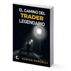 El camino del trader legendario - Adrián Nardelli