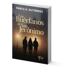 Los huérfanos de San Jerónimo - Pablo A. Gutiérrez