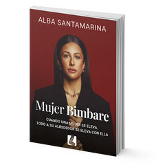 Mujer Bimbare: cuando una mujer se eleva, todo a su alrededor se eleva con ella - Alba Santamarina