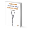 Image of ¿Qué hacer cuando no sale como quiero? - Roxana Belda