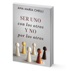 Ser uno con los otros y no por los otros - Ana María Chelli