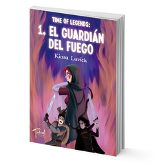 Times of Legends 1. El guardián del fuego – Kiara Luvick