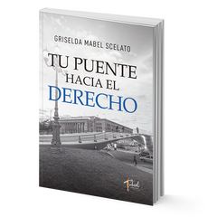 Tu puente hacia el derecho - Griselda Mabel Scelato