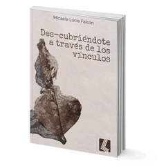 Des-cubriendote a traves de los vinculos - Micaela Lucia Falcon