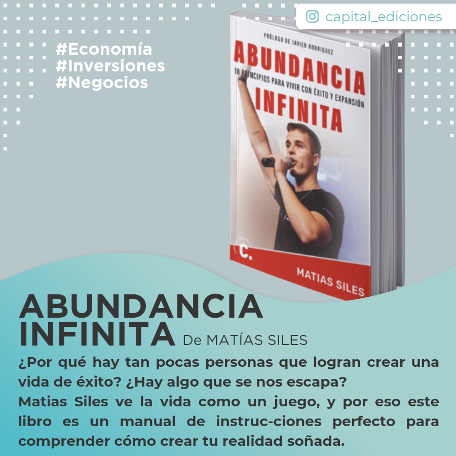 Abundancia infinita: 18 principios para vivir con éxito y expansión – Matias Siles